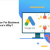 Google Ads: A Perfect choice For Business Growth And Here’s Why?